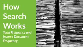 How Search Works: Term Frequency and Inverse Document Frequency